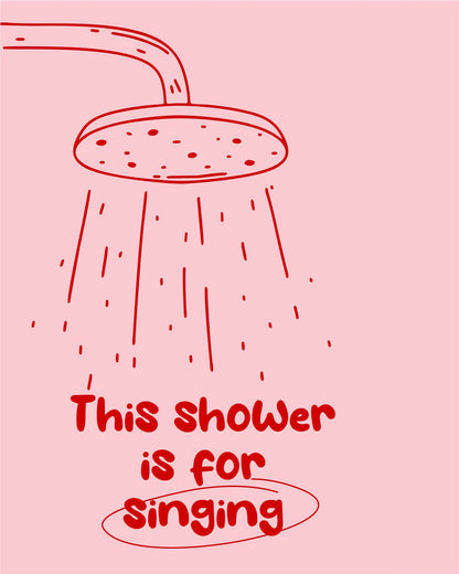 THIS SHOWER IS FOR SINGING-PINK