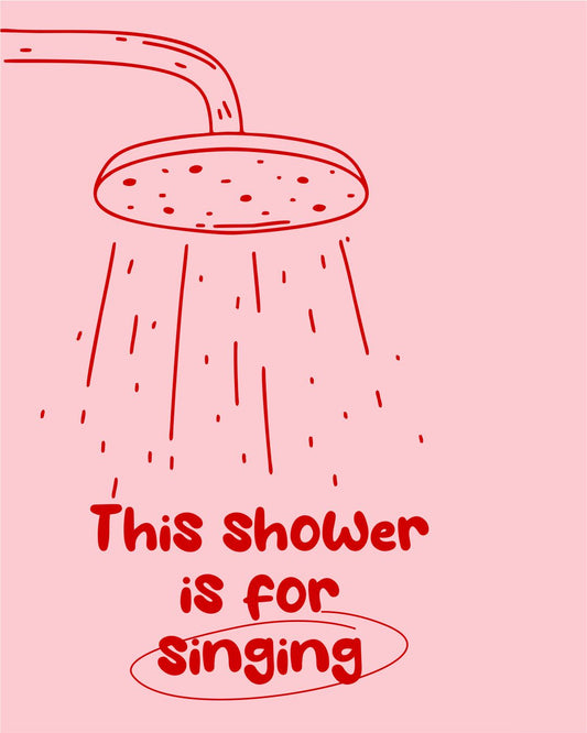 THIS SHOWER IS FOR SINGING-PINK