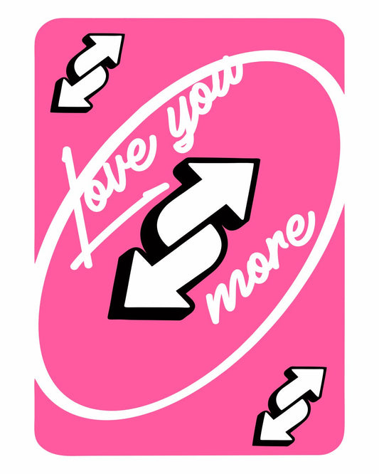 UNO REVERSE-LOVE YOU MORE