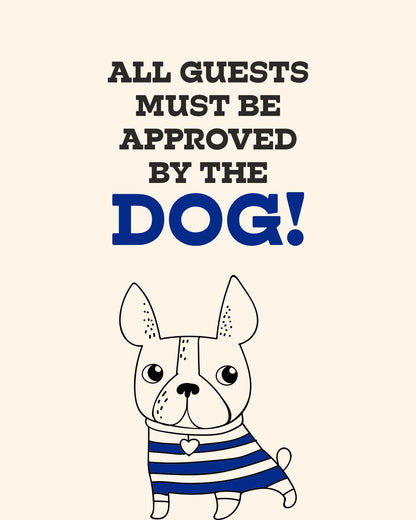 ALL GUESTS MUST BE APPROVED BY THE DOG