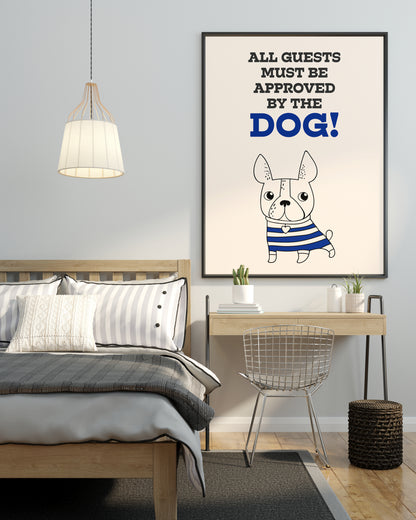 ALL GUESTS MUST BE APPROVED BY THE DOG