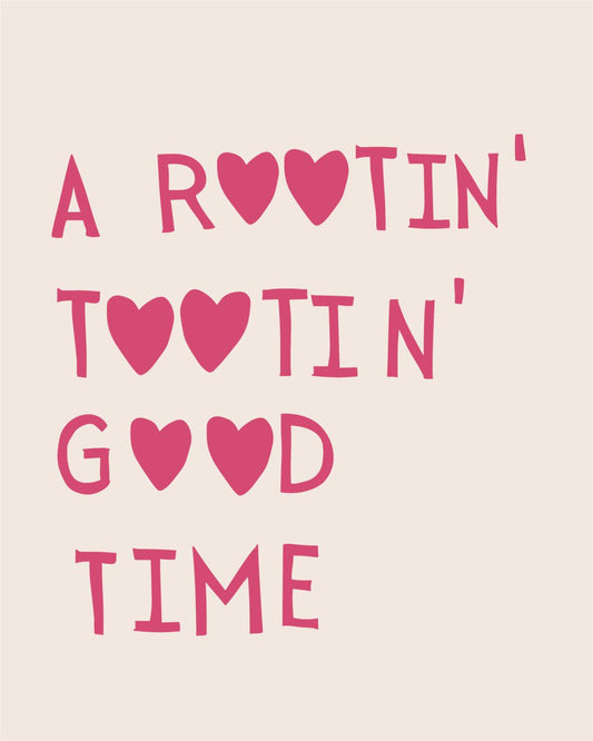ROOTIN TOOTIN GOOD TIME