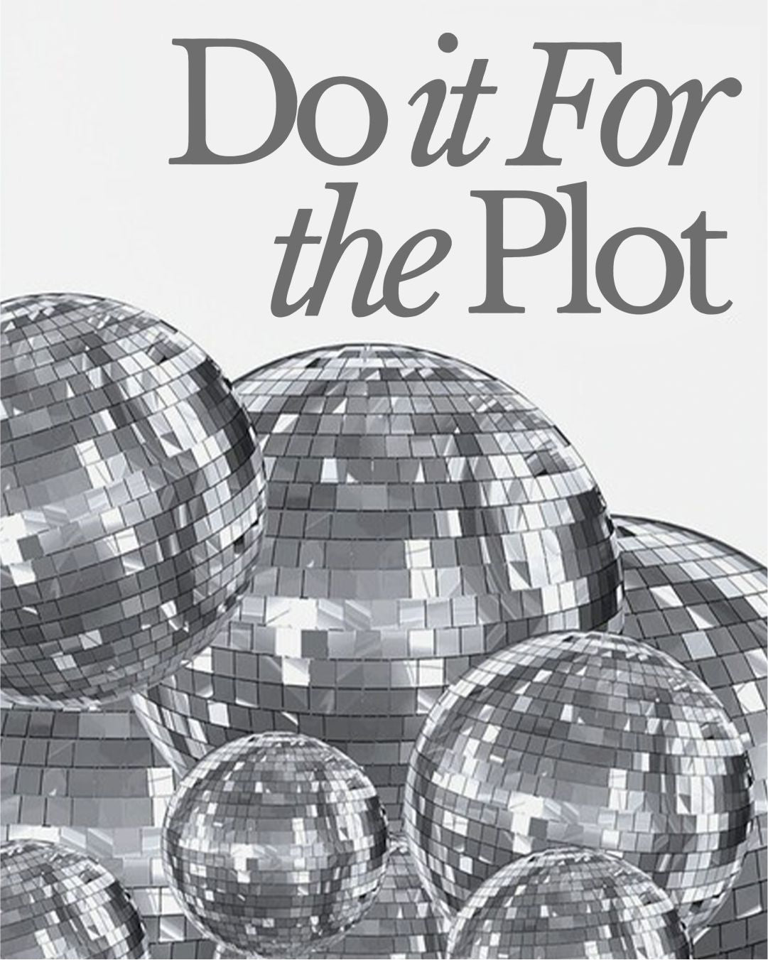 DO IT FOR THE PLOT