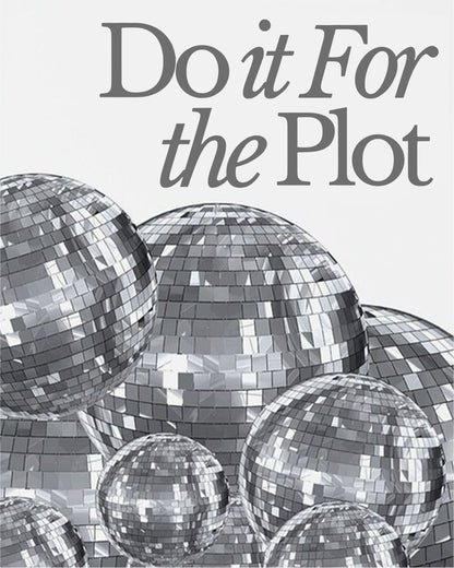 DO IT FOR THE PLOT