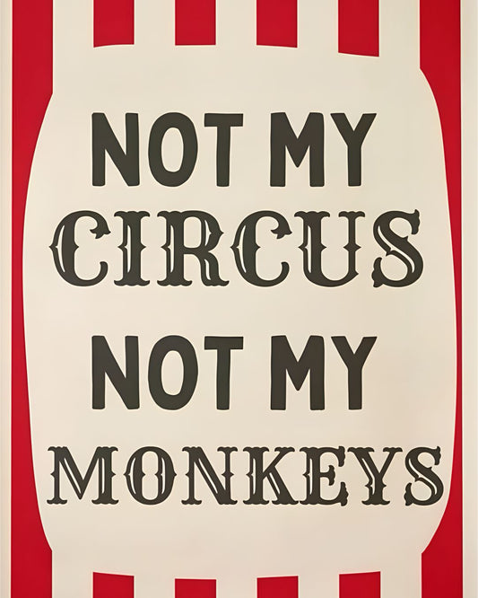 NOT MY CIRCUS