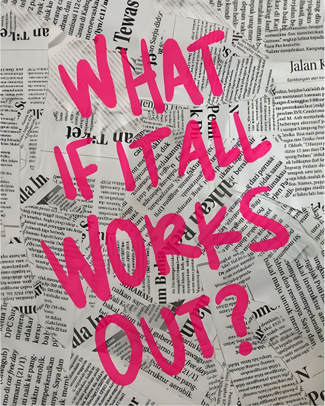 WHAT IF IT WORKS OUT?