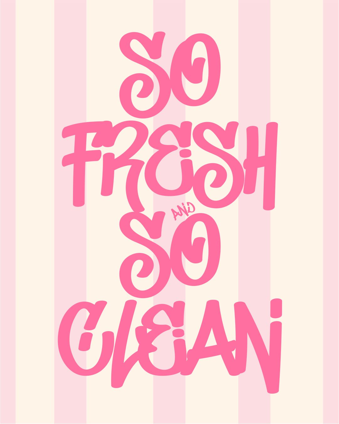 SO FRESH AND SO CLEAN