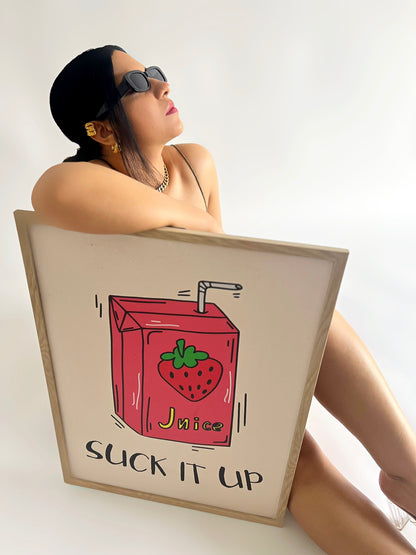 SUCK IT UP!
